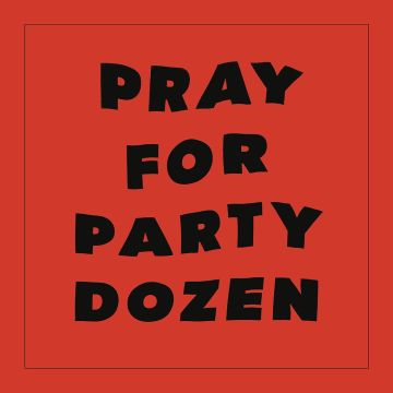 PARTY DOZEN - PRAY FOR PARTY DOZEN (OPAQUE RED VINYL)