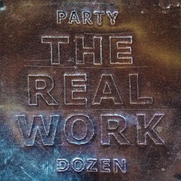 PARTY DOZEN - REAL WORK