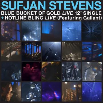 SUFJAN STEVENS - BLUE BUCKET OF GOLD B/W HOTLINE BLING (FEATURING GALLANT) (TRANSL