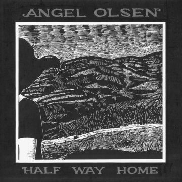 ANGEL OLSEN - HALF WAY HOME