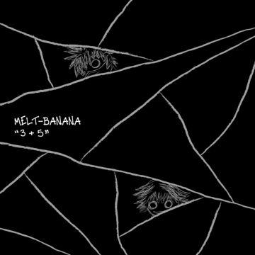 MELT BANANA - 3+5