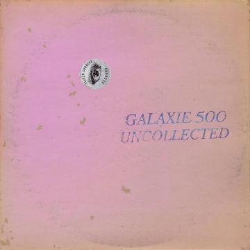 GALAXIE 500 - UNCOLLECTED NOISE NEW YORK '88-'90