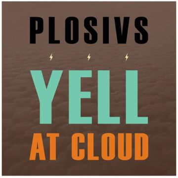 PLOSIVS - YELL AT CLOUD