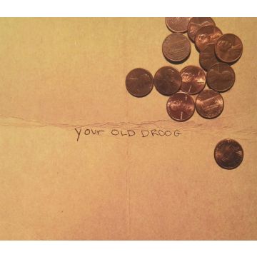 YOUR OLD DROOG - YOUR OLD DROOG