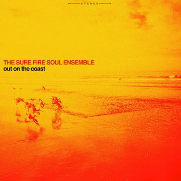SURE FIRE SOUL ENSEMBLE - OUT ON THE COAST