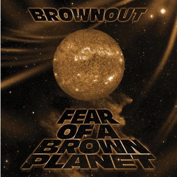 BROWNOUT - FEAR OF A BROWN PLANET