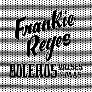 FRANKIE REYES - BOLEROS VALSES Y MAS (DL CARD)
