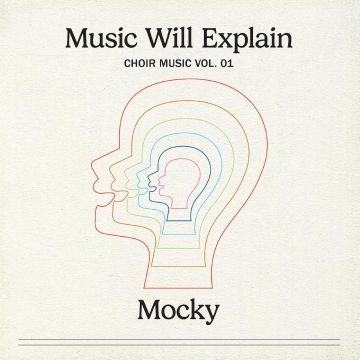 MOCKY - MUSIC WILL EXPLAIN (CHOIR MUSIC VOL. 1)