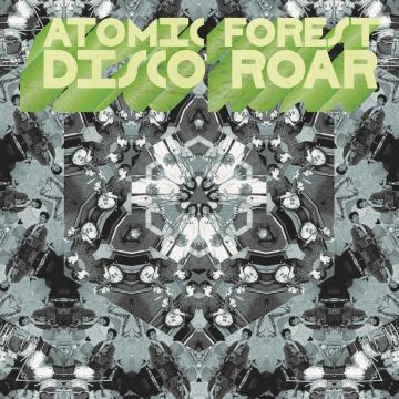 ATOMIC FOREST - DISCO ROAR