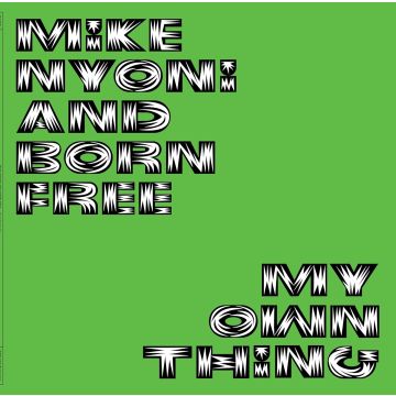 NYONI,MIKE & BORN FREE - MY OWN THING