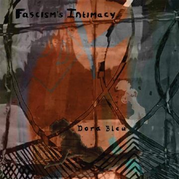 DORA BLEU - FASCISM'S INTIMACY (DL CODE)