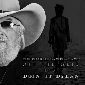 CHARLIE BAND DANIELS - OFF THE GRID: DOIN IT DYLAN