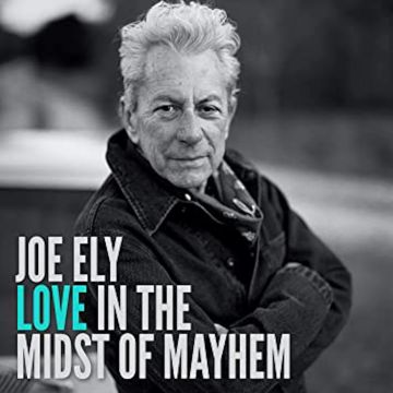 JOE ELY - LOVE IN THE MIDST OF MAYHEM