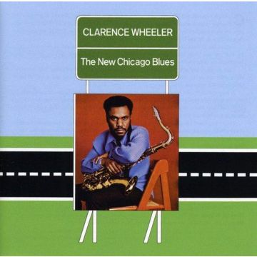 CLARENCE WHEELER - NEW CHICAGO BLUES