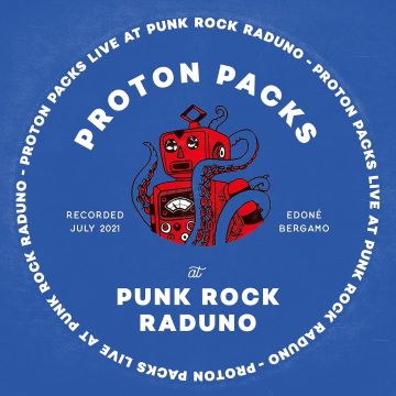 PROTON PACKS - LIVE AT PUNK ROCK RADUNO