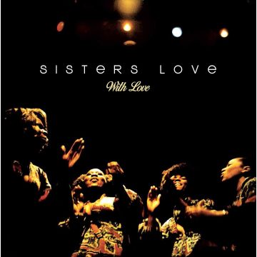 SISTERS LOVE - WITH LOVE