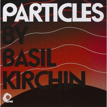 BASIL KIRCHIN - PARTICLES