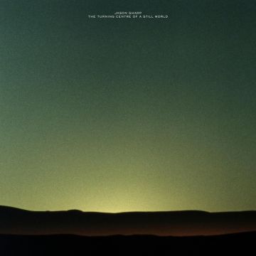 JASON SHARP - TURNING CENTRE OF A STILL WORLD