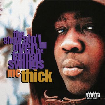 MC THICK - SHOW AIN'T OVER TILL THE FAT MAN SWINGS