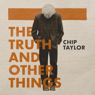 CHIP TAYLOR - TRUTH & OTHER THINGS