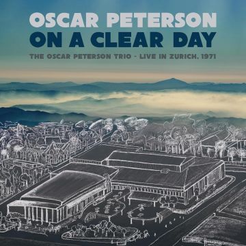 OSCAR PETERSON - ON A CLEAR DAY: THE OSCAR PETERSON TRIO - LIVE IN ZURICH, 1971 (2