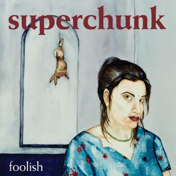 SUPERCHUNK - FOOLISH