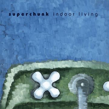 SUPERCHUNK - INDOOR LIVING