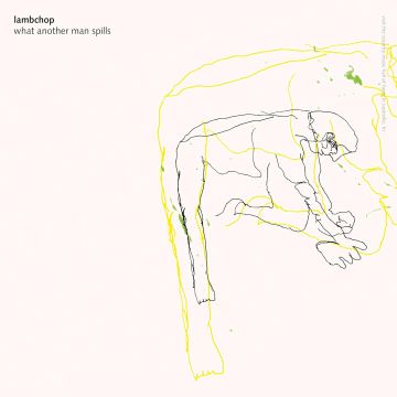 LAMBCHOP - WHAT ANOTHER MAN SPILLS