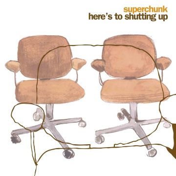 SUPERCHUNK - HERE'S TO SHUTTING UP