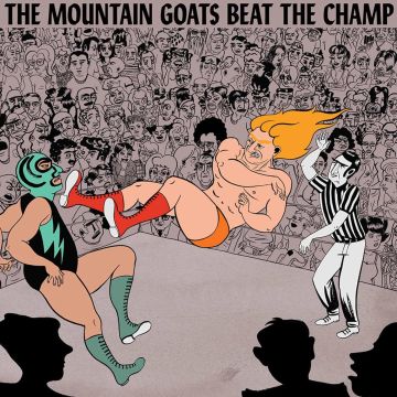 MOUNTAIN GOATS - BEAT THE CHAMP