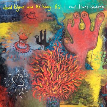 KILGOUR,DAVID & THE HEAVY EIGHTS - END TIMES UNDONE
