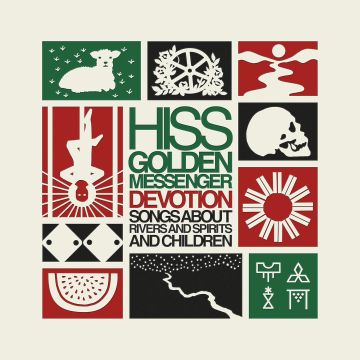 HISS GOLDEN MESSENGER - DEVOTION: SONGS ABOUT RIVERS AND SPIRITS AND CHILDREN