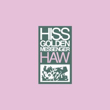 HISS GOLDEN MESSENGER - HAW