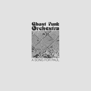 GHOST FUNK ORCHESTRA - SONG FOR PAUL