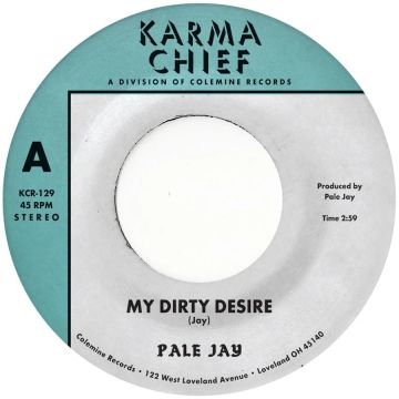 PALE JAY - MY DIRTY DESIRE / DREAMING IN SLOW MOTION (GREEN GRASS 7INCH)