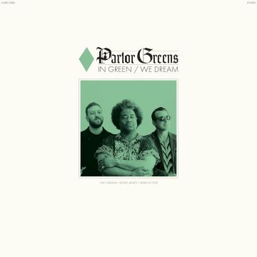 PARLOR GREENS - IN GREEN WE DREAM