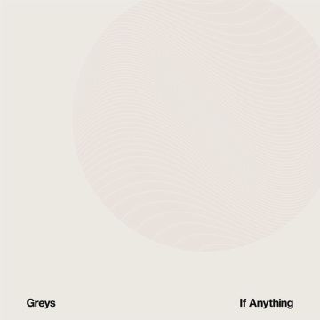 GREYS - IF ANYTHING