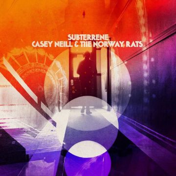 NEILL,CASEY & THE NORWAY RATS - SUBTERRENE