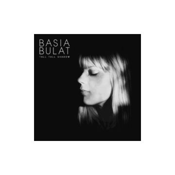 BASIA BULAT - TALL TALL SHADOW