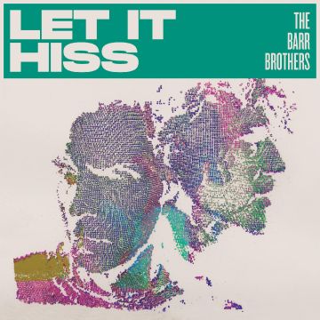 BARR BROTHERS - LET IT HISS