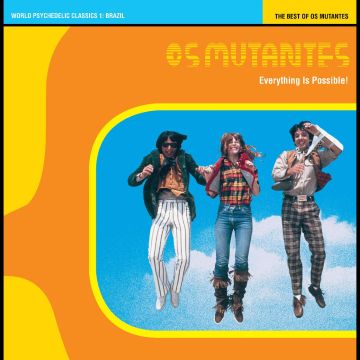 OS MUTANTES - EVERYTHING IS POSSIBLE! BEST OF OS MUTANTES/WORLD PSYCHEDELIC 1 (