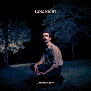 JORDAN MOSER - LONG NIGHT