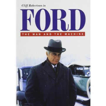FORD: THE MAN & THE MACHINE