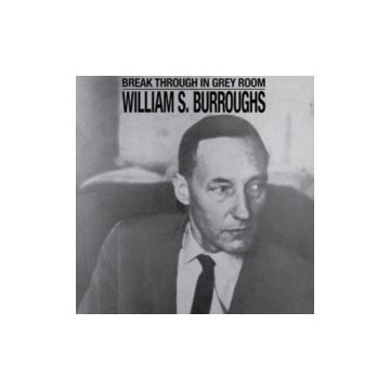 WILLIAM S. BURROUGHS - BREAK THROUGH IN GREY ROOM (WHITE VINYL)