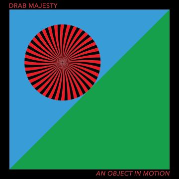 DRAB MAJESTY - OBJECT IN MOTION EP