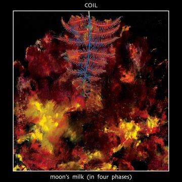 COIL - MOON'S MILK (IN FOUR PHASES)