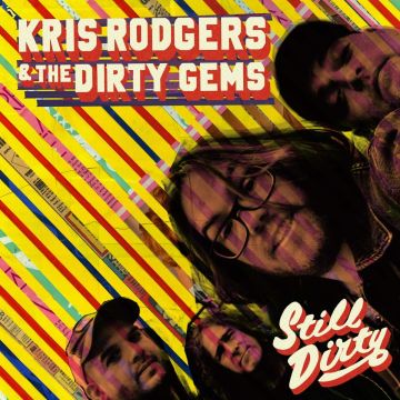 RODGERS,KRIS & THE DIRTY GEMS - STILL DIRTY