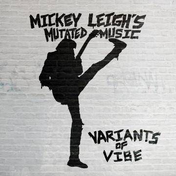 MICKEY MUTATED MUSIC LEIGH'S - VARIANTS OF VIBE