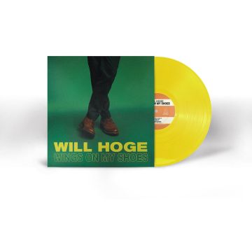 WILL HOGE - WINGS ON MY SHOES (CANARY YELLOW VINYL)
