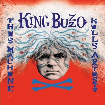 KING BUZZO - THIS MACHINE KILLS ARTISTS